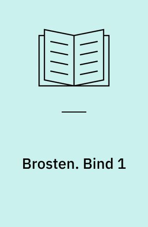 Brosten. Bind 1 (Stor skrift)