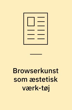 Browserkunst som æstetisk værk-tøj