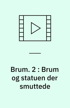 Brum. 2 : Brum og statuen der smuttede