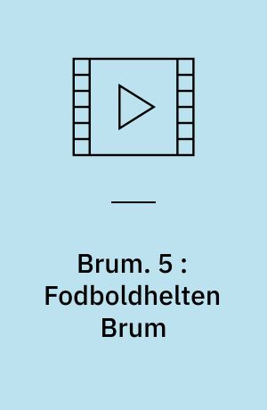 Brum. 5 : Fodboldhelten Brum