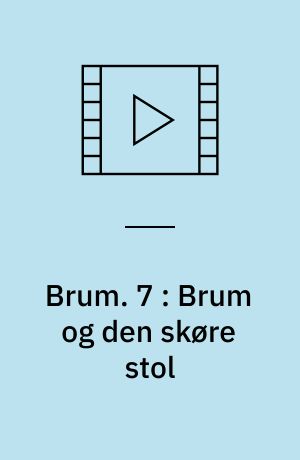 Brum. 7 : Brum og den skøre stol