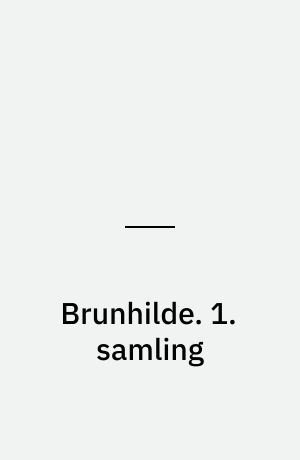 Brunhilde. 1. samling