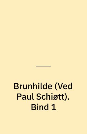 Brunhilde. Bind 1