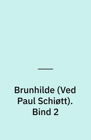 Brunhilde. Bind 2