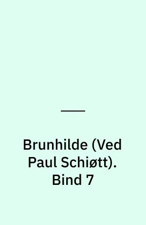 Brunhilde. Bind 7