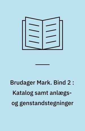Brudager Mark : en romertidsgravplads nær Gudme på Sydøstfyn. Bind 2 : Katalog samt anlægs- og genstandstegninger