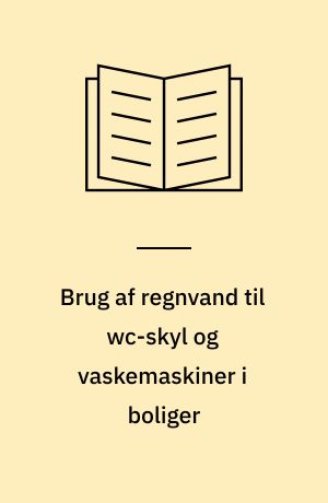 Brug af regnvand til wc-skyl og vaskemaskiner i boliger