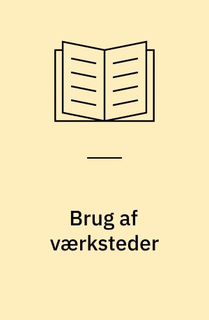 Brug af værksteder : fra vuggestue til fritidshjem