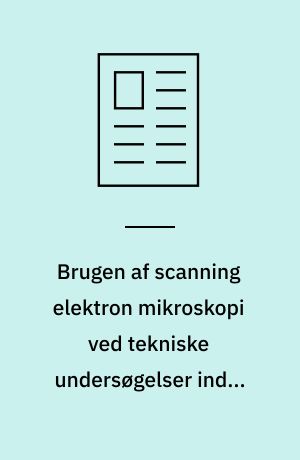 Brugen af scanning elektron mikroskopi ved tekniske undersøgelser inden for retsvidenskaben