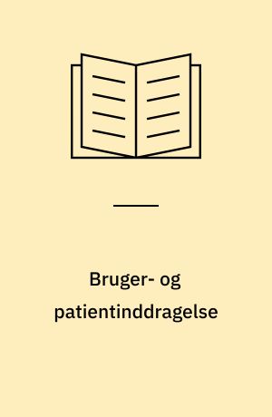 Bruger- og patientinddragelse : kvalitetsudvikling med patienten i centrum