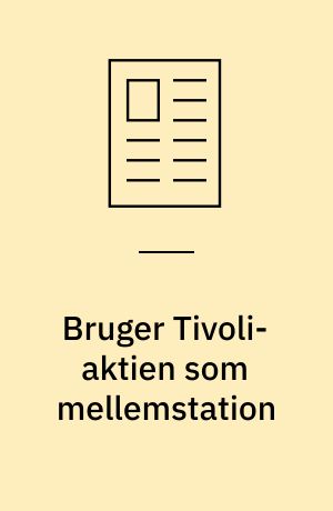 Bruger Tivoli-aktien som mellemstation