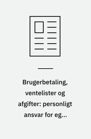 Brugerbetaling, ventelister og afgifter: personligt ansvar for egen sundhed?
