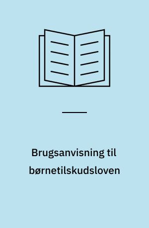 Brugsanvisning til børnetilskudsloven