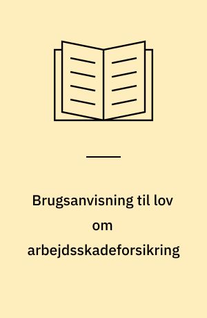 Brugsanvisning til lov om arbejdsskadeforsikring