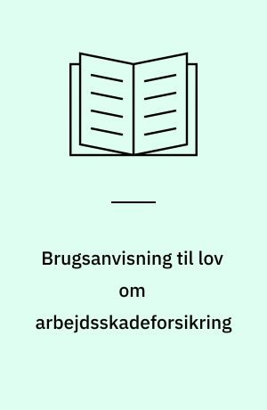 Brugsanvisning til lov om arbejdsskadeforsikring
