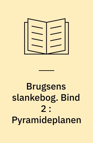 Brugsens slankebog. Bind 2 : Pyramideplanen