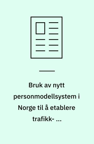 Bruk av nytt personmodellsystem i Norge til å etablere trafikk- og transportprognoser og til ulike analyser i forbindelse med Nasjonal transportplan 2010-2019