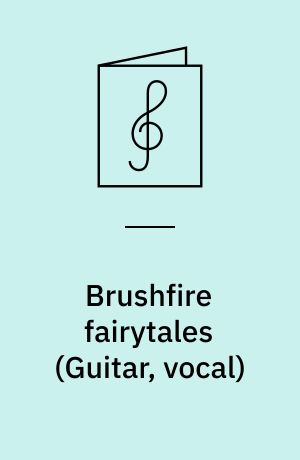 Brushfire fairytales : \guitar, vocal\