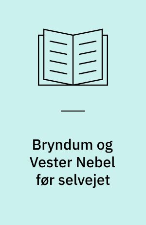 Bryndum og Vester Nebel før selvejet : ejendomme og beboere i de to sogne ca. 1600-1800