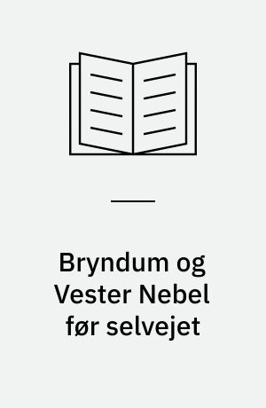 Bryndum og Vester Nebel før selvejet : ejendomme og beboere i de to sogne ca. 1600-1800