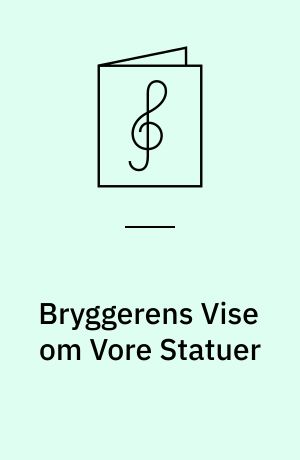Bryggerens Vise om Vore Statuer : Synges i Tivolis Variétès Cabaret af Oscar Holst