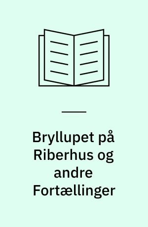 Bryllupet på Riberhus og andre Fortællinger