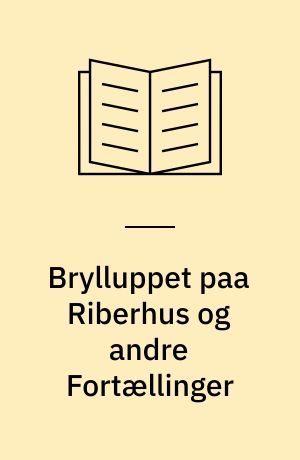 Brylluppet paa Riberhus og andre Fortællinger