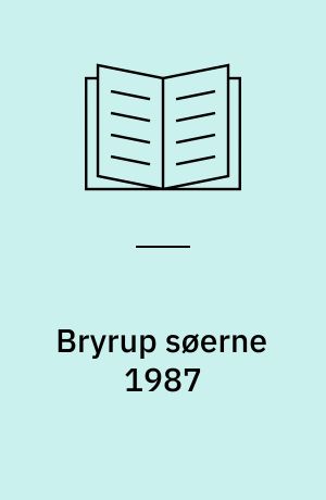 Bryrup søerne 1987 : Miljøtilstanden i Bryrup Langsø, Karlsø, Kvind sø og Kul sø