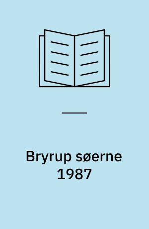 Bryrup søerne 1987 : Miljøtilstanden i Bryrup Langsø, Karlsø, Kvind sø og Kul sø