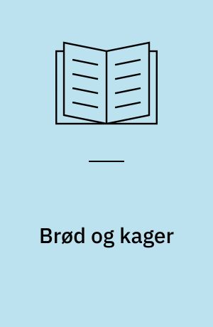 Brød og kager : træk af spisevanernes historie