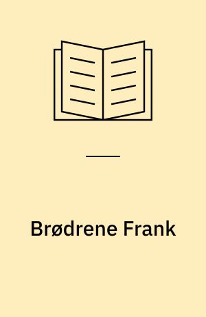 Brødrene Frank : Roman ; Herregaardens Datter : Fortælling fra en jydsk Herregaard ; Hvo som udløser Menneskens Blod : Samfundsroman