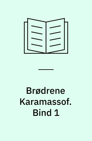 Brødrene Karamassof. Bind 1