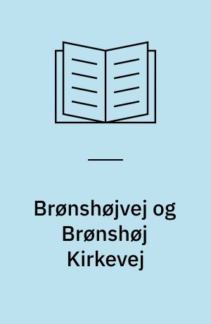 Brønshøjvej og Brønshøj Kirkevej : billeder fra et vejforløb tværs gennem Brønshøj