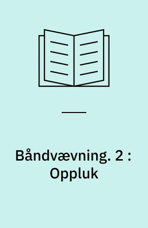 Båndvævning. 2 : Oppluk