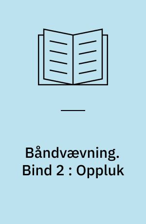 Båndvævning. Bind 2 : Oppluk
