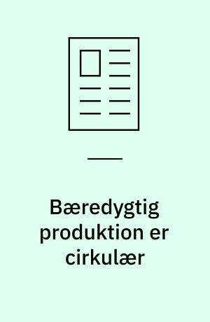 Bæredygtig produktion er cirkulær