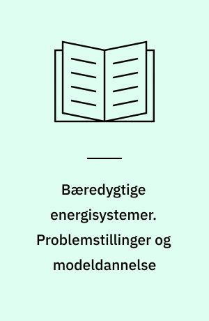 Bæredygtige energisystemer. Problemstillinger og modeldannelse