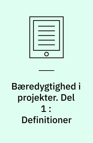 Bæredygtighed i projekter. Del 1 : Definitioner