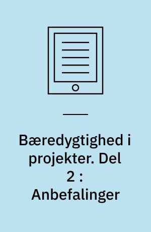 Bæredygtighed i projekter. Del 2 : Anbefalinger