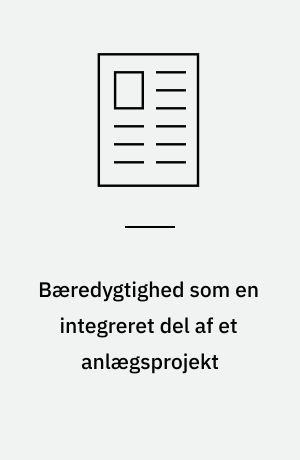 Bæredygtighed som en integreret del af et anlægsprojekt