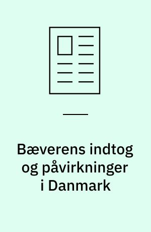 Bæverens indtog og påvirkninger i Danmark