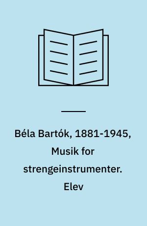 Béla Bartók, 1881-1945, Musik for strengeinstrumenter. Elev
