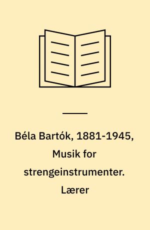 Béla Bartók, 1881-1945, Musik for strengeinstrumenter. Lærer