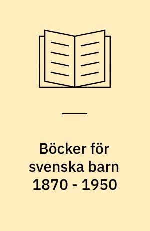 Böcker för svenska barn 1870 - 1950
