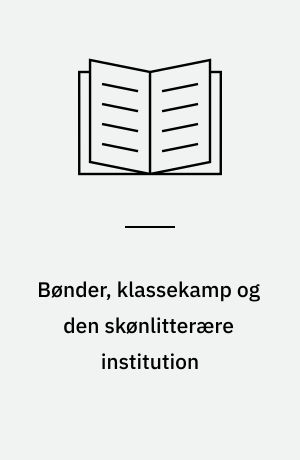 Bønder, klassekamp og den skønlitterære institution