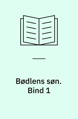 Bødlens søn. Bind 1