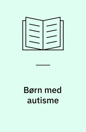 Børn med autisme : hvordan tilrettelægges en undervisning ud fra børnenes forudsætninger?