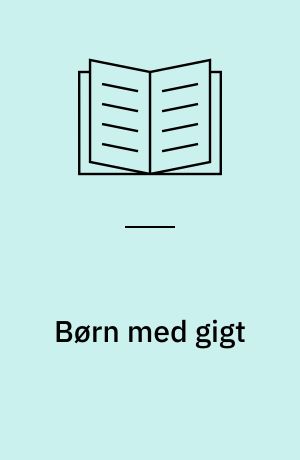 Børn med gigt : Idræt i skolen. Inspiration til idrætslærere, der har et barn med gigt i klassen samt til forældre til børn med gigt