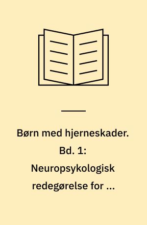 Børn med hjerneskader. Bd. 1: Neuropsykologisk redegørelse for en række erhvervede hjerneskader og deres adfærdsmæssige konsekvenser - belyst ved cases. - 1989. - 77 s.