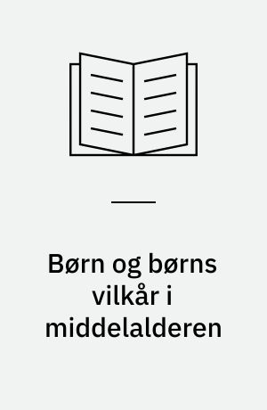 Børn og børns vilkår i middelalderen